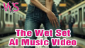 Wet Set AI Music Video